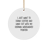 German Wirehaired Pointer Dog Gifts for Men, Funny Circle Ornament, 'I Just Want To Drink Coffee' Quote, Christmas Unique Gifts from Friends - Image 1